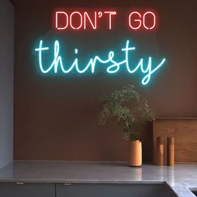 'Don't Go Thirsty' Neon Signs