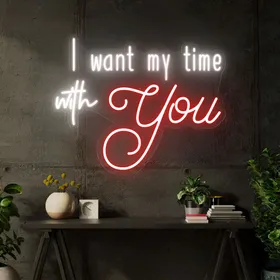 Want My Time With You Neon Signs