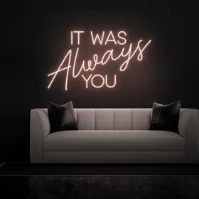 'It Was Always You' Neon Signs
