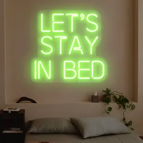 Custom Lets Stay In Bed Neon Signs
