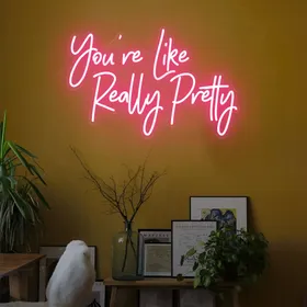 Custom Youe Like Really Pretty Neon Signs
