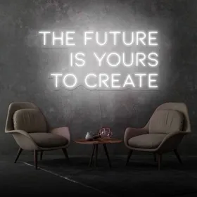 Inspirational The Future is Yours to Create Neon Sign