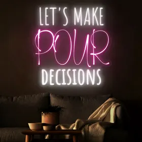 'Let's Make Pour Decisions' Neon Signs