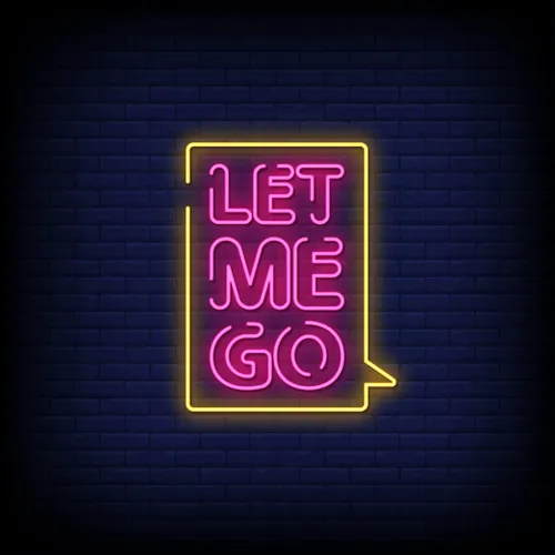 Let Me Go Neon Sign - Neon Signs Now