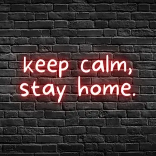 Keep Calm, Stay Home Neon Sign