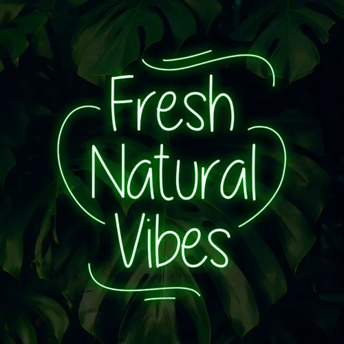 Fresh Natural Vibes Neon Sign - Neon Signs Now