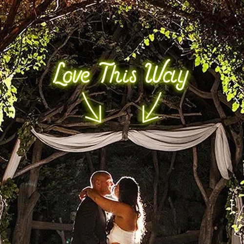 Love This Way Neon Sign - Neon Signs Now