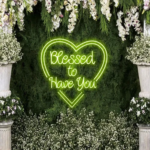 Blessed to Have You Neon Sign - Neon Signs Now