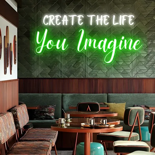 Create the life you Imagine Neon Sign