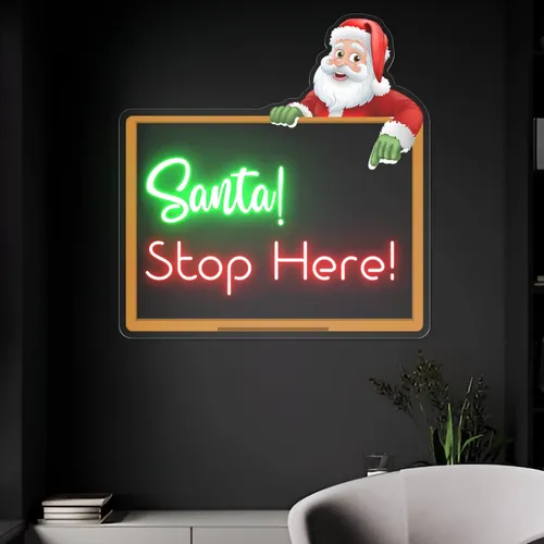 Santa Stop Here! Neon Sign - Neon Signs Now