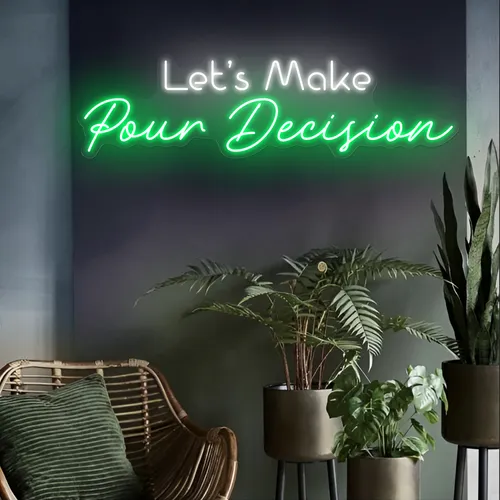 Bold "Let's Make Pour Decisions" Neon Sign - Neon Signs Now