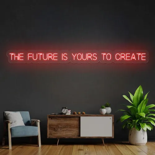 Bold The Future is Yours to Create Neon Sign