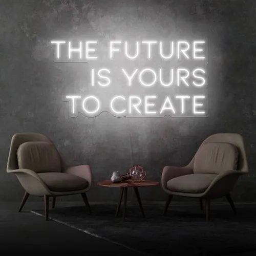 Inspirational The Future is Yours to Create Neon Sign