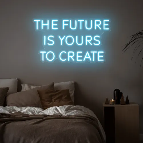 Empowering The Future is Yours to Create Neon Sign