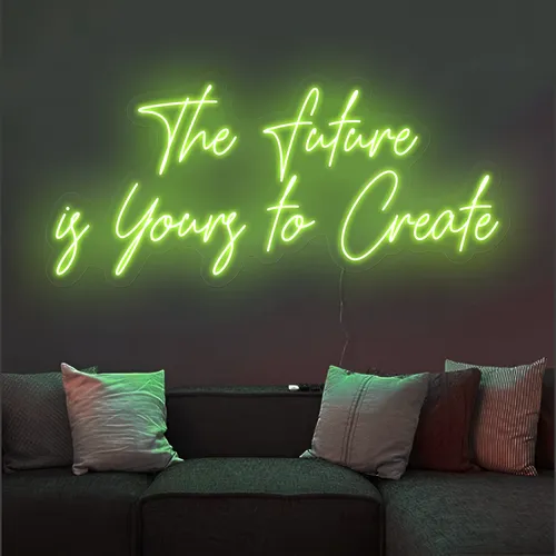Uplifting The Future is Yours to Create Neon Sign